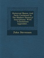 Historical Names and Facts Contained in the Kan Heri (Kenery) Inscriptions: With Translations Appended...