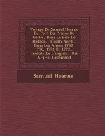 Voyage De Samuel Hearne Du Fort Du Prince De Galles, Dans La Baie De Hudson, � L'oc�an Nord... Dans Les Ann�es 1769, 1770, 1771 E