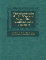 Vierteljahrsschrift Fur Wappen-, Siegel- Und Familienkunde, Volume 8