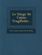 Le Silege de Calais: Trag Edie...