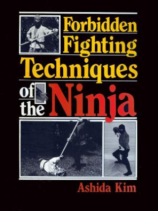 Forbidden Fighting Techniques of the Ninja (Ashida Kim)(Puha kötésű)