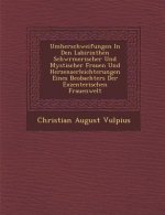 Umherschweifungen in Den Labirinthen Schw Rmerischer Und Mystischer Frauen Und Herzenserleichterungen Eines Beobachters Der Exzenterischen Frauenwelt