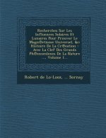 Recherches Sur Les Influences Solaires Et Lunaires Pour Prouver Le Magn℗etisme Universel, &c: Histoire De La Cr℗eation: Avec La Clef Des G