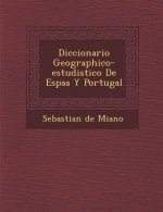 Diccionario Geographico-estudistico De Espa�a Y Portugal
