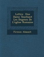 Lettre Une Dame Touchant Les Dogmes de L'Eglise Romaine