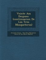 Veinte A�os Despues: (continuacion De Los Tres Mosqueteros)