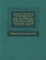 Voyages D'un Naturaliste, Et Ses Observations Faites Sur Les Trois Regnes De La Nature, Dans Plusieurs Ports De Mer Fran�ais, En Espagne, Au Co