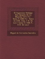 El Ingenioso Hidalgo Don Quijote De La Mancha: (271 P.).- Tomo Ii (288 P.).- Tomo Iii (346, [1]p.,7 H. De L�m.).-tomo Iv (306 P., 8 H. De LA