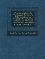 Francisco Adolfo De Varnhagen Corografia Cabo-verdiana, Ou Descripç?o Geographico-historica Da Provincia Das Ilhas De Cabo-verde E Guiné, Volume 2...