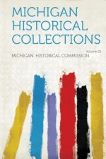 Michigan Historical Collections Volume 25