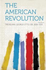 The American Revolution Volume 4
