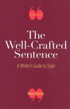 The Well-Crafted Sentence: A Writer's Guide to Style