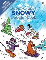 Super-Duper Snowy Doodle Book: A Winter and Holiday Book for Kids