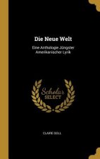 Die Neue Welt: Eine Anthologie Jüngster Amerikanischer Lyrik
