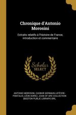 Chronique d'Antonio Morosini: Extraits relatifs ? l'histoire de France, introduction et commentaire