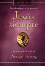 Jesús Siempre: Descubre El Gozo En Su Presencia