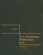 Guide to U.S. Government Publications: 3 Volume Set, 2019th Edition