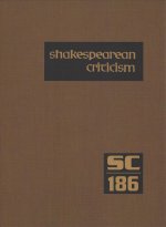 Shakespearean Criticism: Excerpts from the Criticism of William Shakespeare's Plays & Poetry, from the First Published Appraisals to Current Ev