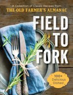 Field to Fork: A Collection of Recipes from the Old Farmer's Almanac