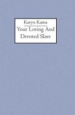 Your loving and devoted slave
