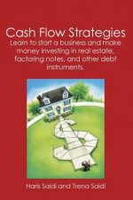 Cash Flow Strategies: Learn to start a business and make money investing in real estate, factoring notes, and other debt instruments.