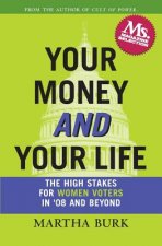 Your Money and Your Life: The High Stakes for Women Voters in '08 and Beyond