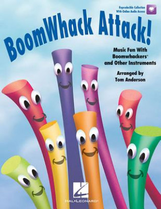 Boomwhack Attack!: Music Fun with Boomwhackers and Other Instruments