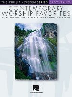 Contemporary Worship Favorites: Arr. Phillip Keveren the Phillip Keveren Series Easy Piano