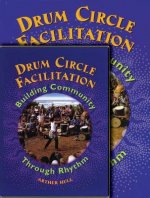 Drum Circle Facilitation: Building Community Through Rhythm [With CD (Audio)]