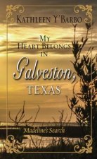 My Heart Belongs in Galveston, Texas: Madeline's Search