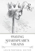 Playing Shakespeare's Villains