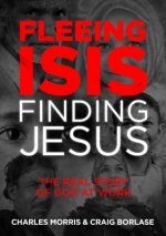Fleeing Isis, Finding Jesus--Itpe: The Real Story of God at Work