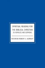 Spiritual Reading For The Biblical Christian: 50 Homilies and Sermons