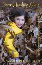 Homeschooling Abbey: Your Basic Mom Tries Home Education & Tells All