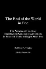 The End of the World in Poe: The Nineteenth Century Sociological Context of Adventism in Selected Works of Edgar Allan Poe