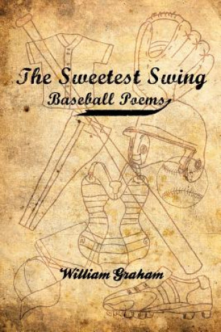 The Sweetest Swing: Baseball Poems