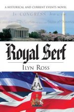 Royal Serf: A Historical and Current Events Novel