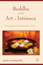 Buddha and the Art of Intimacy: Weaving Sacred Connections of Love