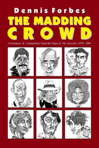 The Madding Crowd, Caricatures & Commentary from the Pages of The Advocate, 1978-1984