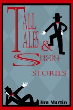 Tall Tales & Short Short Stories