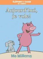 ?l?phant Et Rosie: Aujourd'hui, Je Vole!