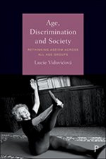 Age, Discrimination and Society: Rethinking Ageism Across All Age Groups
