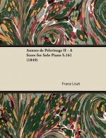 Années de P?lerinage II - A Score for Solo Piano S.161 (1849)