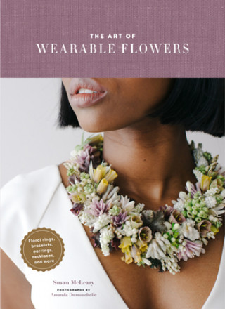 Art of Wearable Flowers (Susan McLeary,Amanda Dumouchelle)(Pevná)