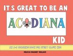 It's Great to Be an Acadiana Kid: An A-Z Coloring Book