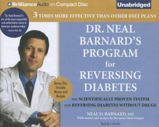 Dr. Neal Barnard's Program for Reversing Diabetes: The Scientifically Proven System for Reversing Diabetes Without Drugs [With Bonus Disc]