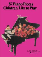 57 Pieces Children Like to Play: Piano Solo