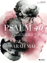 Psalm 40 - Bible Study Book: Crying Out to the God Who Delights to Rescue Us