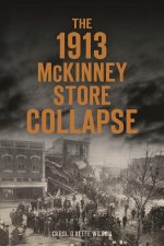 The 1913 McKinney Store Collapse