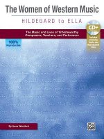 The Women of Western Music -- Hildegard to Ella: The Music and Lives of 18 Noteworthy Composers, Teachers, and Performers, Book & Enhanced CD